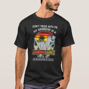 Do Not Mess With Me My Grandma Is A Grandmasaurus T-Shirt