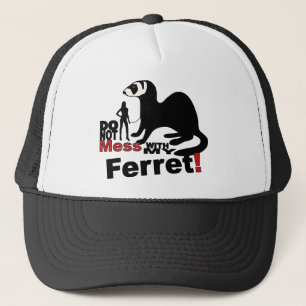Do Not Mess With My Ferret Trucker Hat