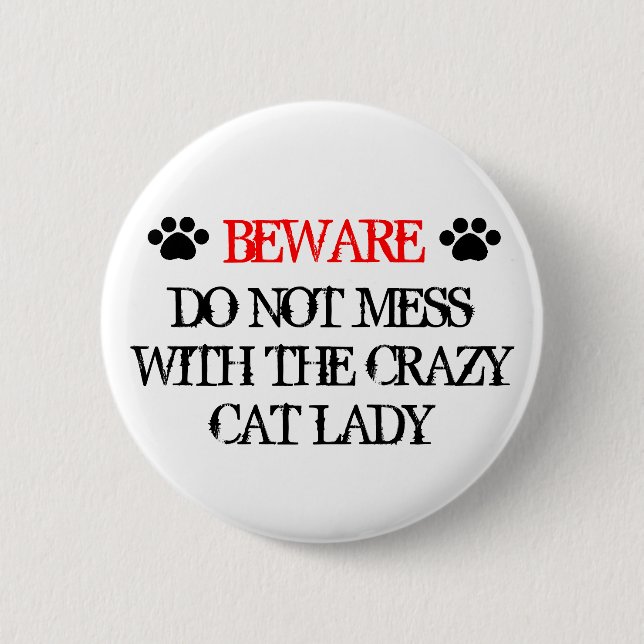 Do Not Mess with the Crazy Cat Lady 6 Cm Round Badge (Front)
