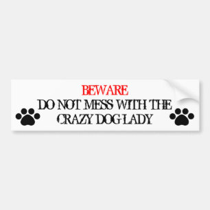 Do Not Mess with the Crazy Dog Lady Bumper Sticker