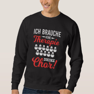 Do Not Need Therapy Singing In The Choir Singer Si Sweatshirt