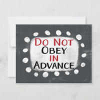 Do Not Obey In Advance Greeting Card