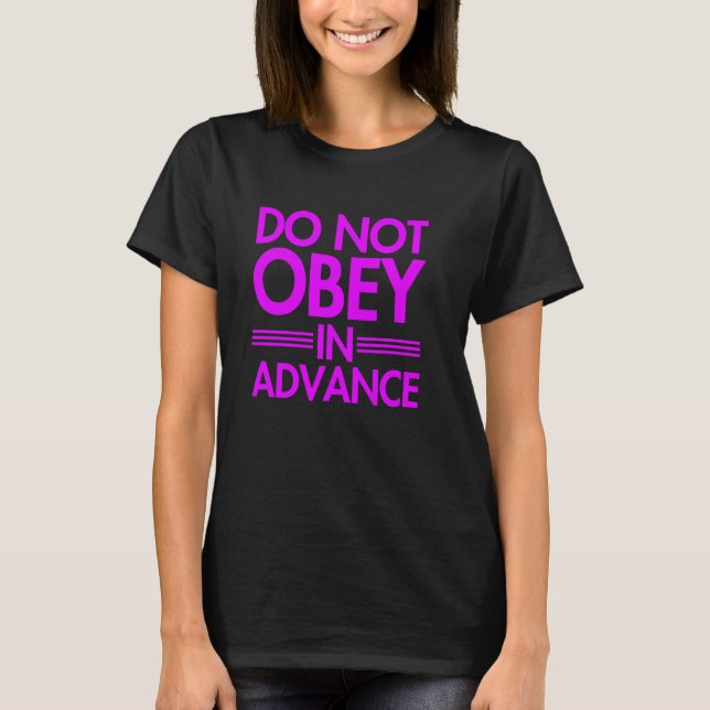 Do NOT Obey in Advance T-Shirt (Front)