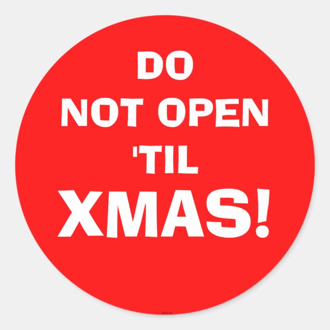 DO NOT OPEN 'TIL, XMAS! - Sticker (Front)