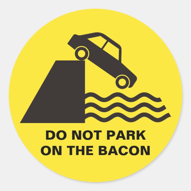 Do not Park on the Bacon Classic Round Sticker (Front)