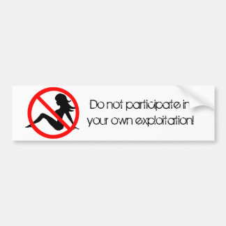 Do not participate in your own exploitation! bumper sticker
