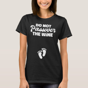 Do Not Passover The Wine Pregnancy Announcement T-Shirt
