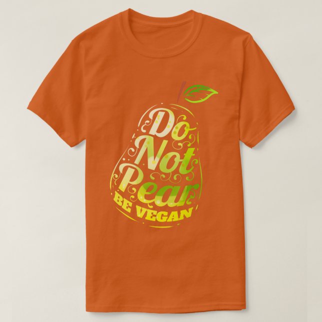 Do Not Pear   Be Vegan  T-Shirt (Design Front)