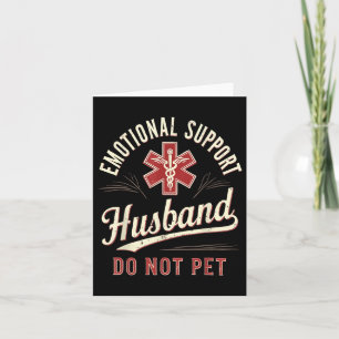 Do Not Pet Emotional Support Husband Funny Card