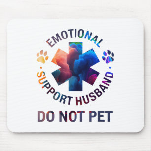 Do Not Pet Emotional Support Husband  Mouse Pad