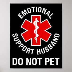 Do Not Pet Emotional Support Husband Poster