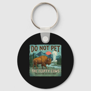 Do Not Pet Fluffy Cows National Parks Yellowstone Key Ring