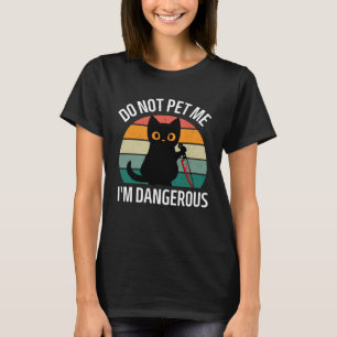 Do Not Pet Me I m Dangerous  Cats  Cat Mum Retro T-Shirt