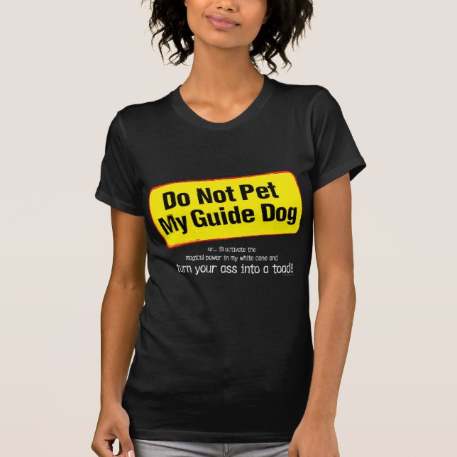Do Not Pet My Guide Dog! T-Shirt (Front)