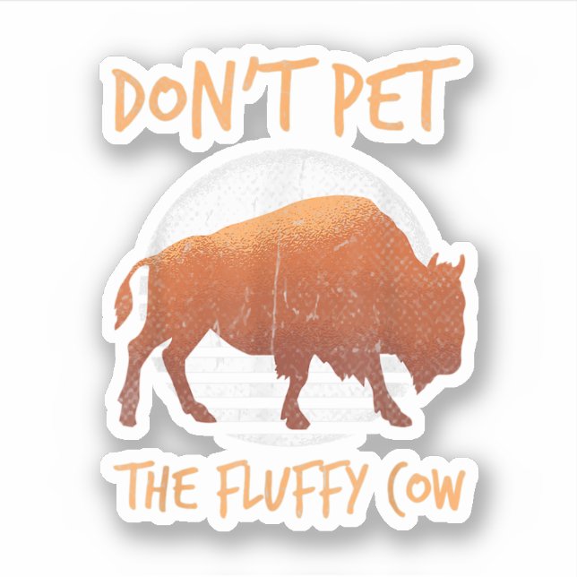 Do Not Pet The Fluffy Cow Bison Buffalo National.  (Front)