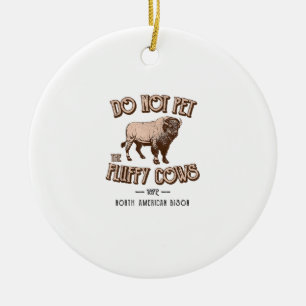 Do Not Pet the Fluffy Cows American Bison Buffalo  Ceramic Tree Decoration