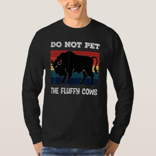 Do Not Pet The Fluffy Cows Bison_2 T-Shirt