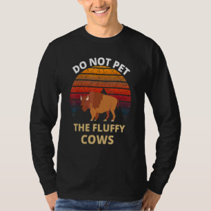 Do Not Pet The Fluffy Cows Bison Retro Vintage 1 T-Shirt
