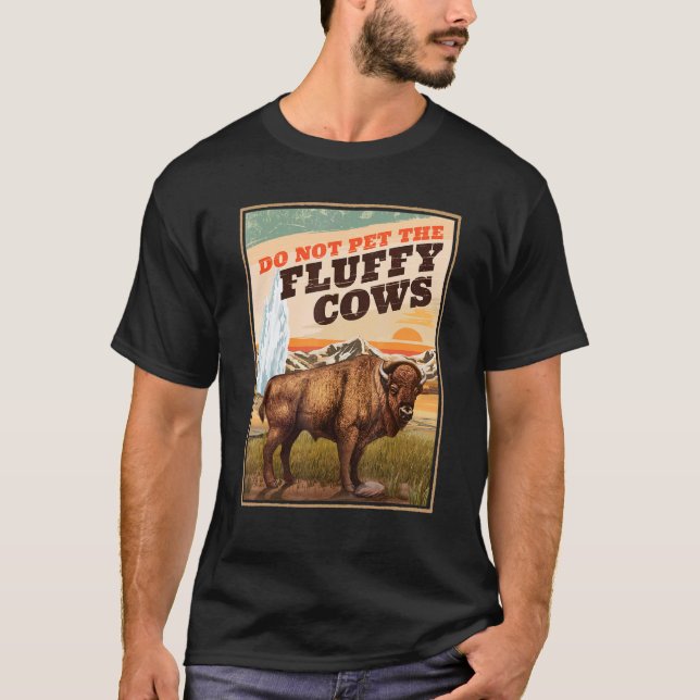 Do Not Pet The Fluffy Cows Bison T-Shirt (Front)