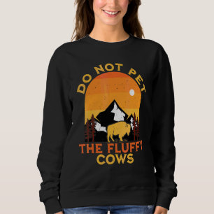 Do Not Pet The Fluffy Cows Bison Yellowstone Buffa Sweatshirt