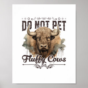 Do Not Pet The Fluffy Cows Bison Yellowstone Park Poster