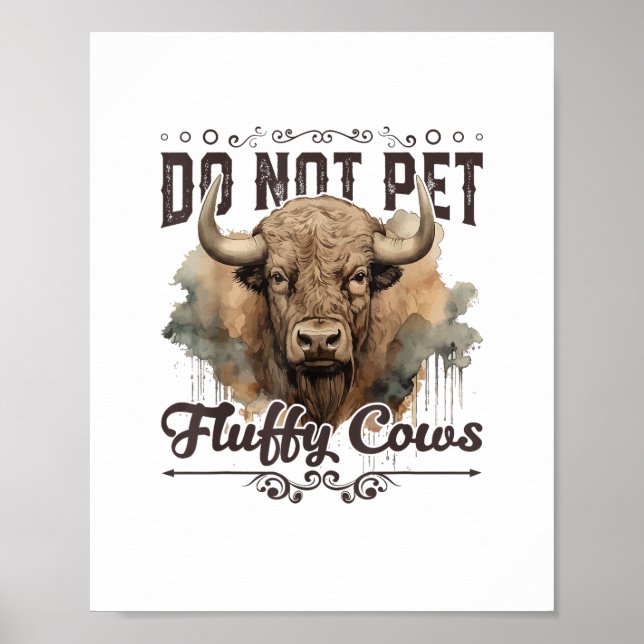 Do Not Pet The Fluffy Cows Bison Yellowstone Park  Poster (Front)