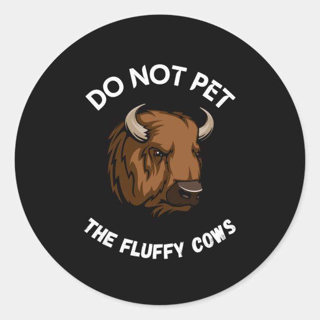 Do not pet the fluffy cows classic round sticker (Front)