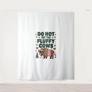 Do Not Pet The Fluffy Cows For Christmas Apparel O Tapestry