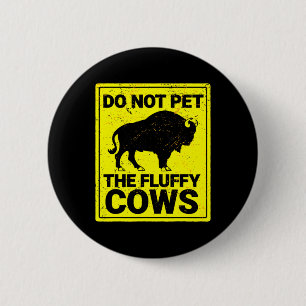 Do Not Pet The Fluffy Cows Funny Bison Halloween  6 Cm Round Badge