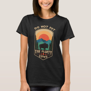 Do Not Pet The Fluffy Cows Funny Retro Yellowstone T-Shirt