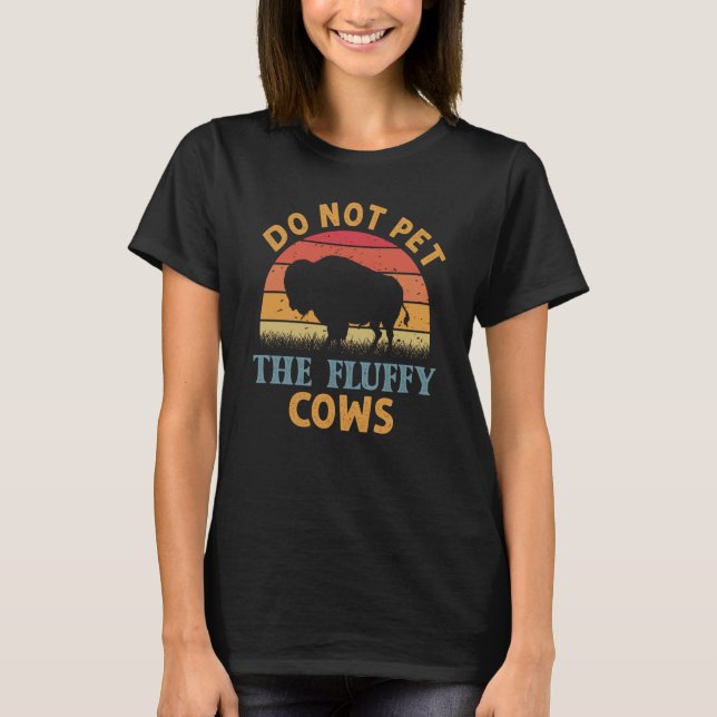 Do Not Pet The Fluffy Cows Men Women Sunset Bison  T-Shirt (Front)