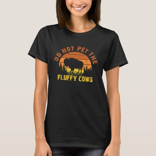 Do Not Pet The Fluffy Cows Men Women Sunset Bison  T-Shirt (Front)