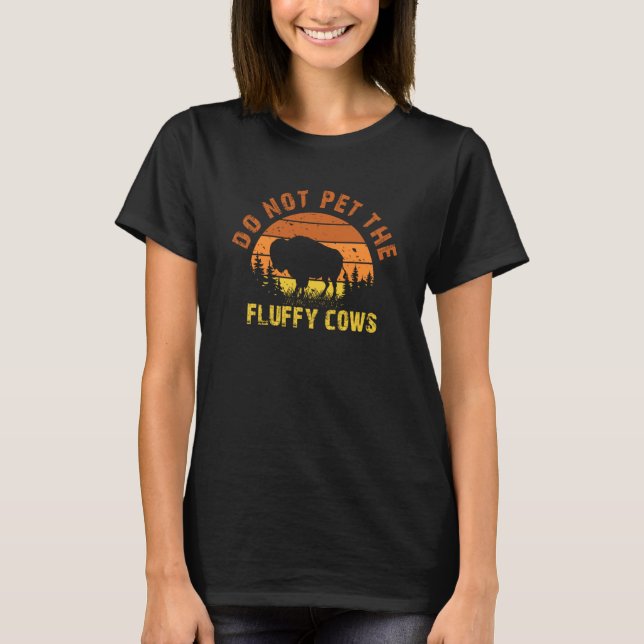 Do Not Pet The Fluffy Cows Men Women Sunset Bison  T-Shirt (Front)