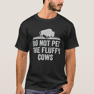 Do Not Pet The Fluffy Cows Men Women Vintage Bison T-Shirt