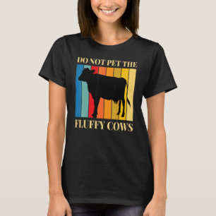 Do Not Pet The Fluffy Cows Retro Vintage Farmer T-Shirt