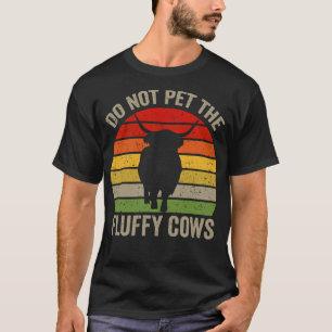 Do Not Pet The Fluffy Cows South Dakota Cow Lover T-Shirt