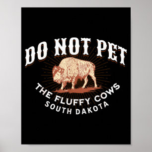 Do Not Pet The Fluffy Cows South Dakota Quote Funn Poster