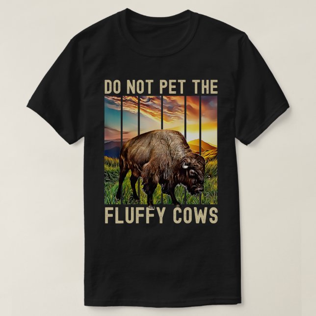 Do Not Pet The Fluffy Cows  T-Shirt (Design Front)