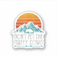 Do Not Pet The Fluffy Cows Vintage Funny Cow. Perf