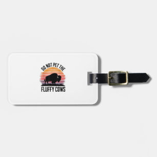 Do Not Pet The Fluffy Cows Vintage Hiking Retro Me Luggage Tag