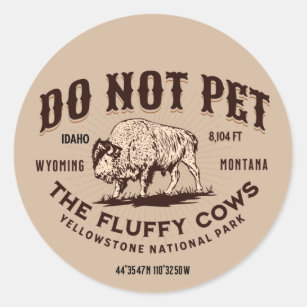 Do Not Pet the Fluffy Cows Yellowstone Bison Funny Classic Round Sticker