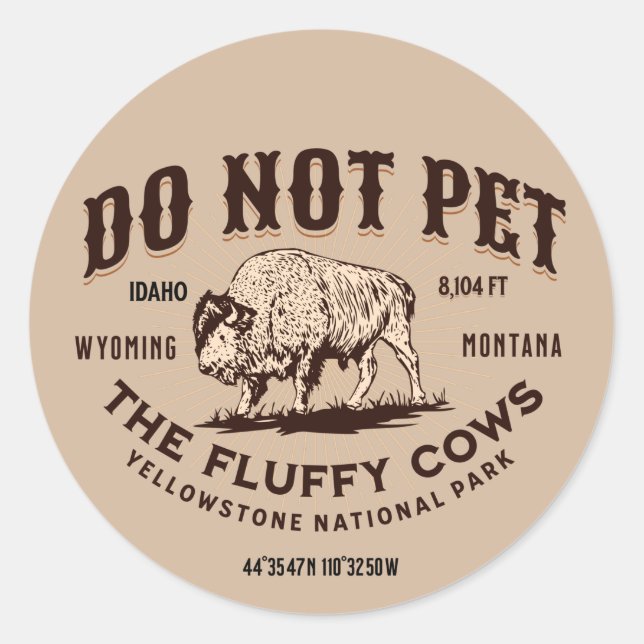 Do Not Pet the Fluffy Cows Yellowstone Bison Funny Classic Round Sticker (Front)