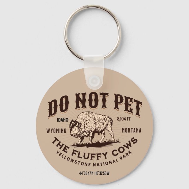 Do Not Pet the Fluffy Cows Yellowstone Bison Funny Key Ring (Front)