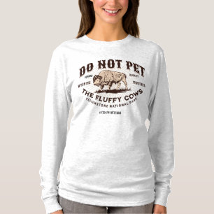 Do Not Pet the Fluffy Cows Yellowstone Bison Funny T-Shirt