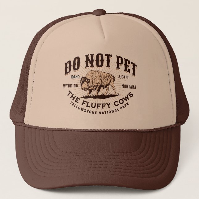 Do Not Pet the Fluffy Cows Yellowstone NP Funny Trucker Hat (Front)
