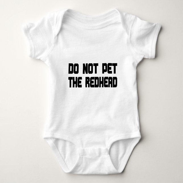 Do Not Pet The Redhead Baby Bodysuit (Front)