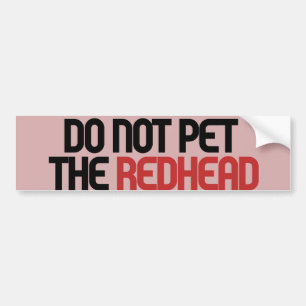 Do not pet the redhead bumper sticker