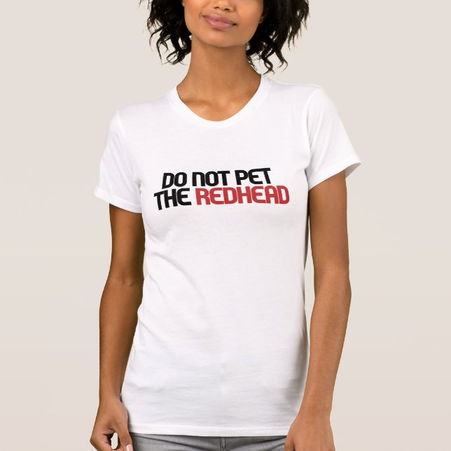 Do not pet the redhead T-Shirt (Front)