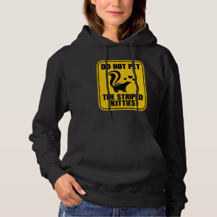 Do Not Pet The Striped Kitties Skunk Hoodie