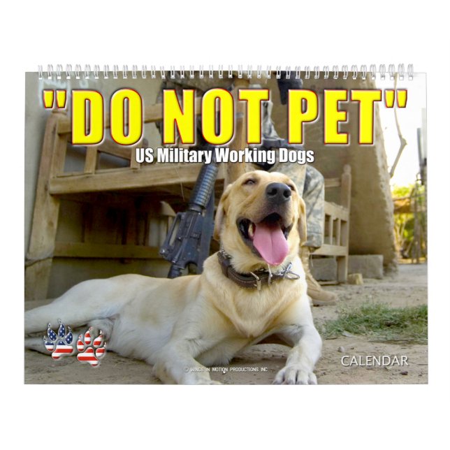 “DO NOT PET” - US Military Working Dogs Calendar (Cover)